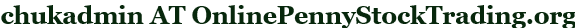 chukadmin AT OnlinePennyStockTrading.org
